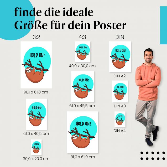 Finde die ideale Postergröße: Faultier, "Halt durch!", ermutigend, niedlich.