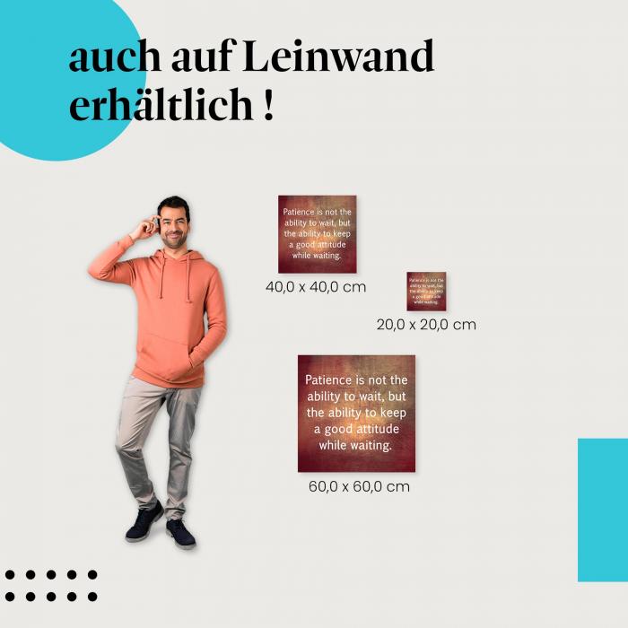 "Geduld ist nicht die Fähigkeit zu warten..." - Zitat über Geduld als Leinwandbild.