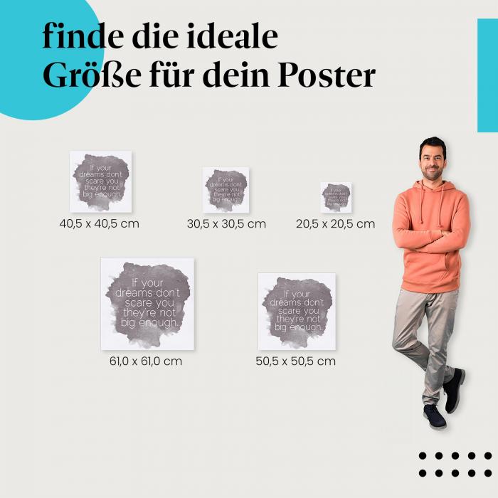 Wähle die ideale Postergröße: "If your dreams don't scare you..." - Motivierender Spruch auf grauem Hintergrund.