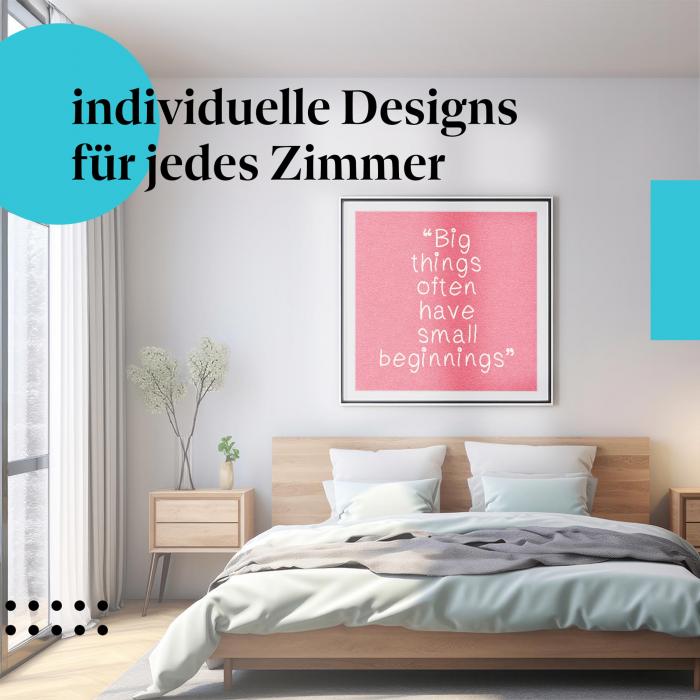 "Große Dinge, kleine Anfänge": Kunstdruck - Inspiration für dein Schlafzimmer.