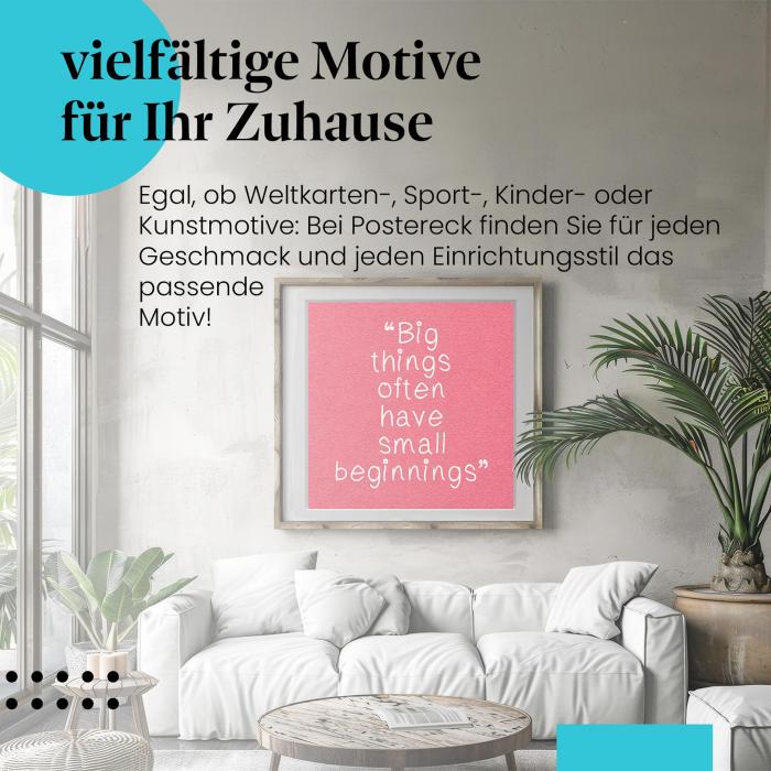 "Große Dinge, kleine Anfänge": Poster mit Motivationsspruch.