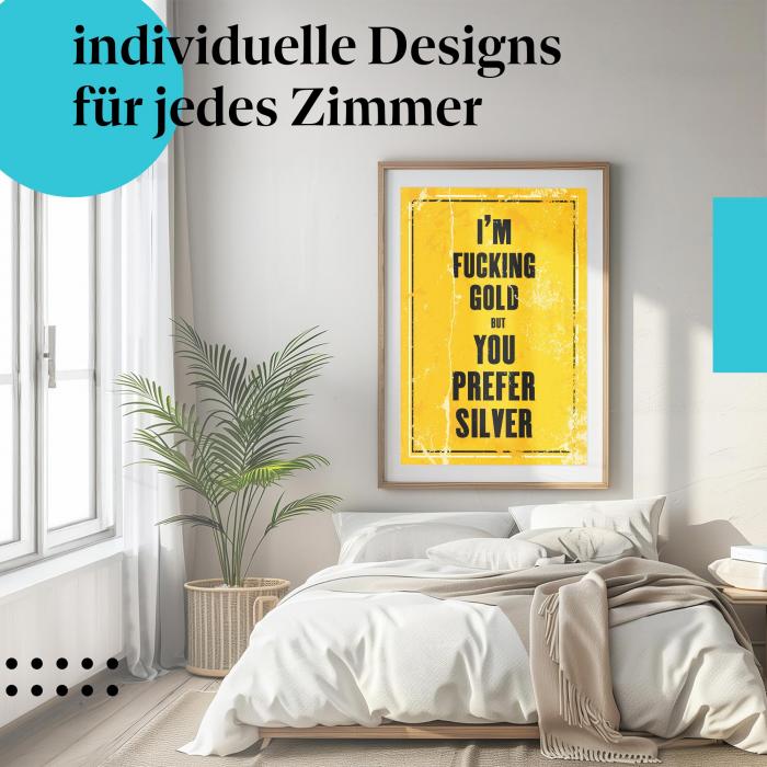 Selbstwert Poster: "Ich bin Gold, aber du bevorzugst Silber" - Vintage & Spruch