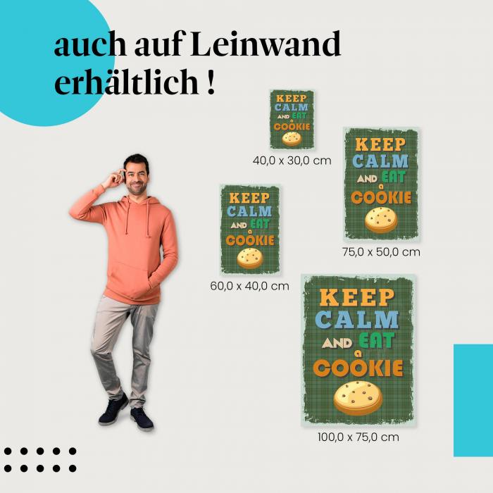 "Keep Calm and Eat a Cookie - Poster" Leinwandbild. Finde die ideale Größe für dein Zuhause & setze Akzente mit Kunst!