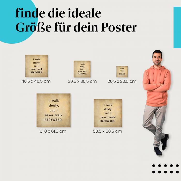 Wähle die ideale Postergröße: "Ich gehe langsam, aber ich gehe nie rückwärts." - auf Vintage-Hintergrund.