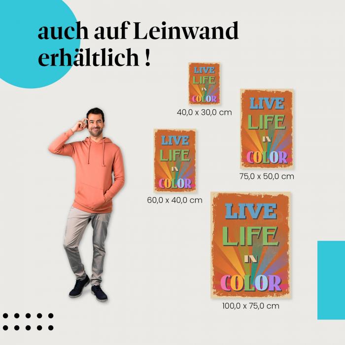 "Live Life in Color - Poster" Leinwandbild. Finde die ideale Größe für dein Zuhause & setze Akzente mit Kunst!