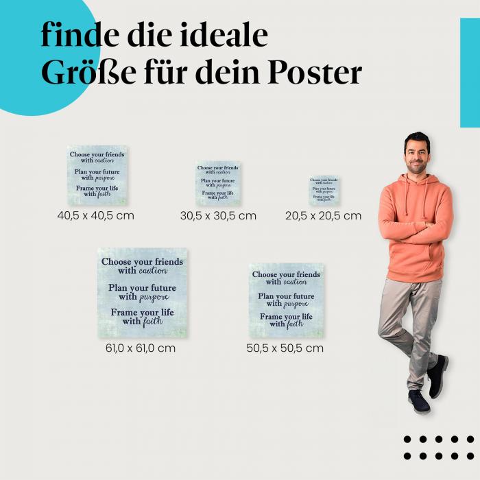 Wähle die ideale Postergröße: "Wähle deine Freunde mit Bedacht..." - Inspirierendes Zitat.