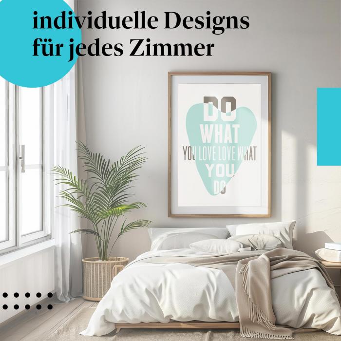 Leidenschaft Poster: "Liebe was du tust!" - Poster mit Spruch