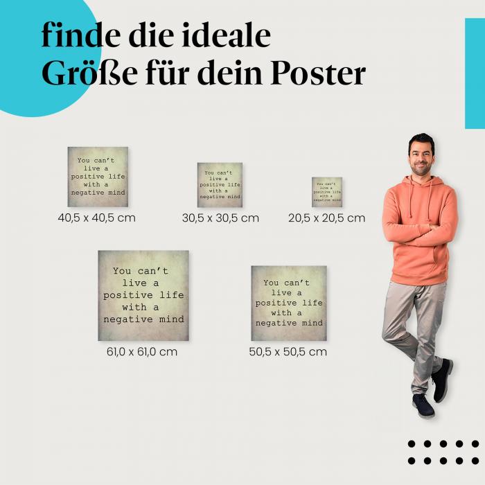 Wähle die ideale Postergröße: "Du kannst kein positives Leben mit einem negativen Geist führen."