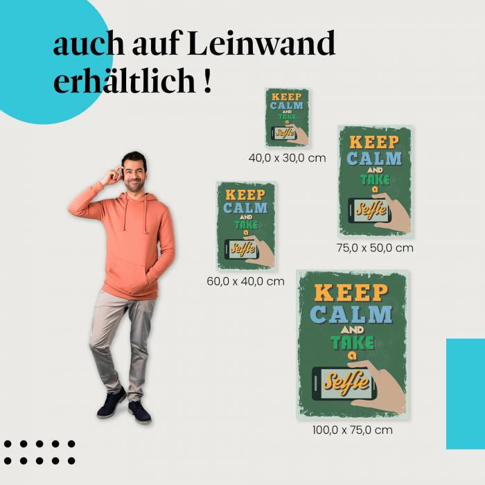 "Keep Calm and Take a Selfie" Leinwandbild. Finde die ideale Größe für dein Zuhause & setze Akzente mit Kunst!