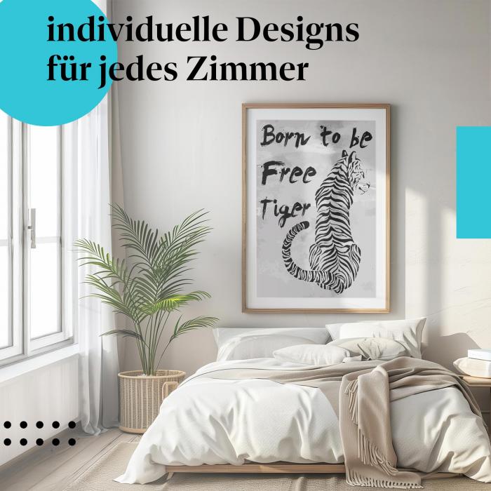 "Born to be Free Tiger" Poster: Gerahmt über Bett in stylischem Schlafzimmer. Ideal für Freiheitsliebende.