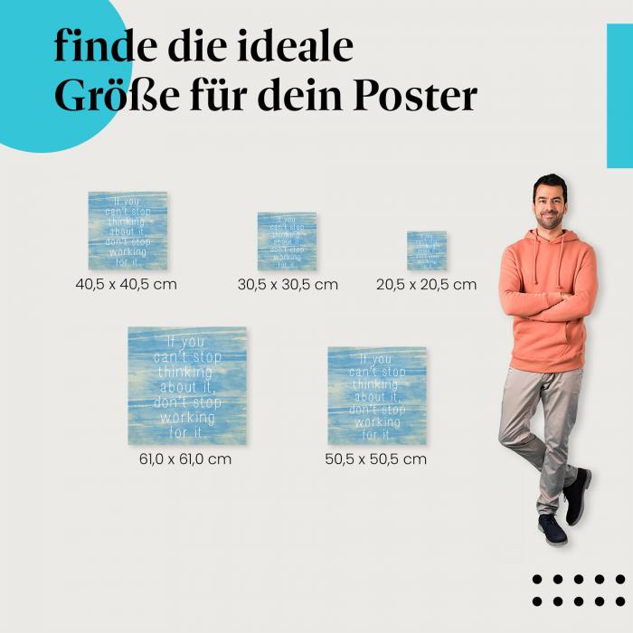 Wähle die ideale Postergröße: "Wenn du nicht aufhören kannst, darüber nachzudenken..." - Motivierendes Zitat.