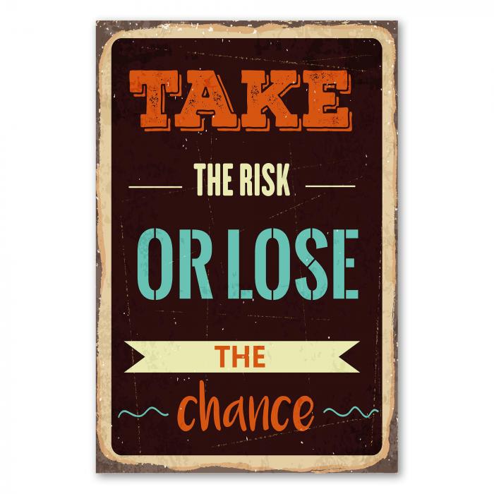 „Take the risk or lose the chance“ - Vintage-Schild ermutigt zum Risiko und Wandel.