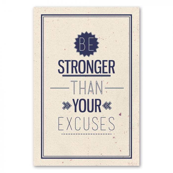 "Be stronger than your excuses" - ein motivierender Spruch für alle, die ihre Ziele erreichen wollen.