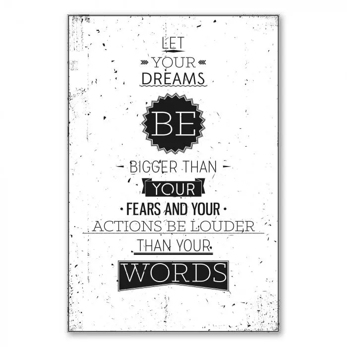 „Let your dreams be bigger than your fears...“ - inspirierender Spruch für Mut und Tatkraft.