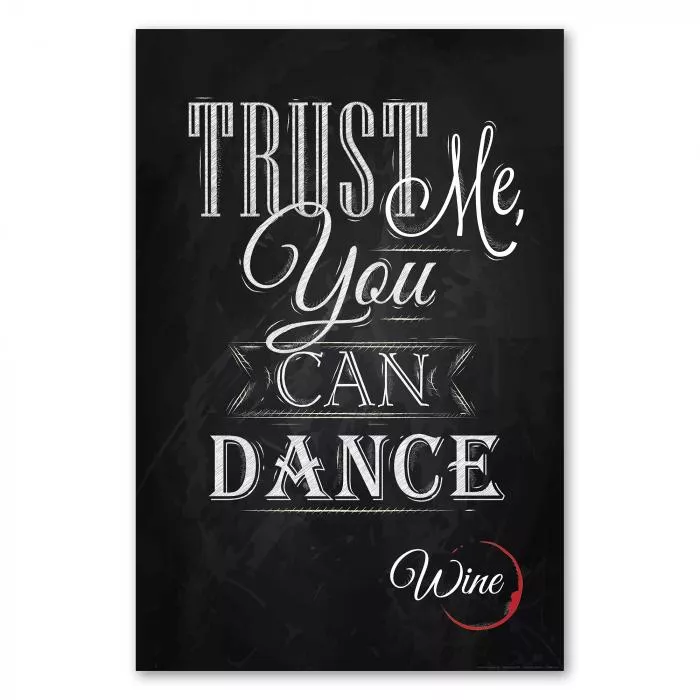 Dekoratives Poster „Trust Me You Can Dance“ mit Weinglas auf schwarzem Hintergrund, ideal für Weinliebhaber.