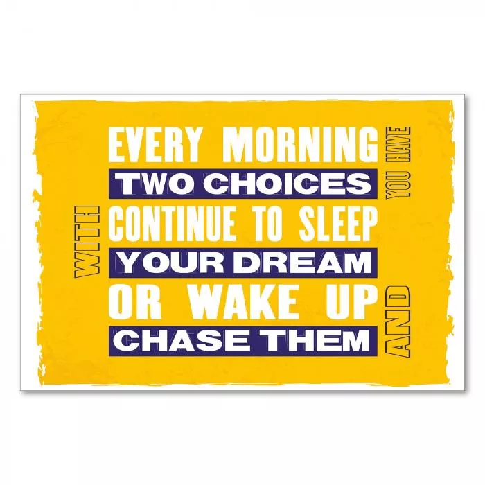 „Every Morning You Have Two Choices...“ - inspirierendes Poster, das zum Verfolgen der Träume motiviert.