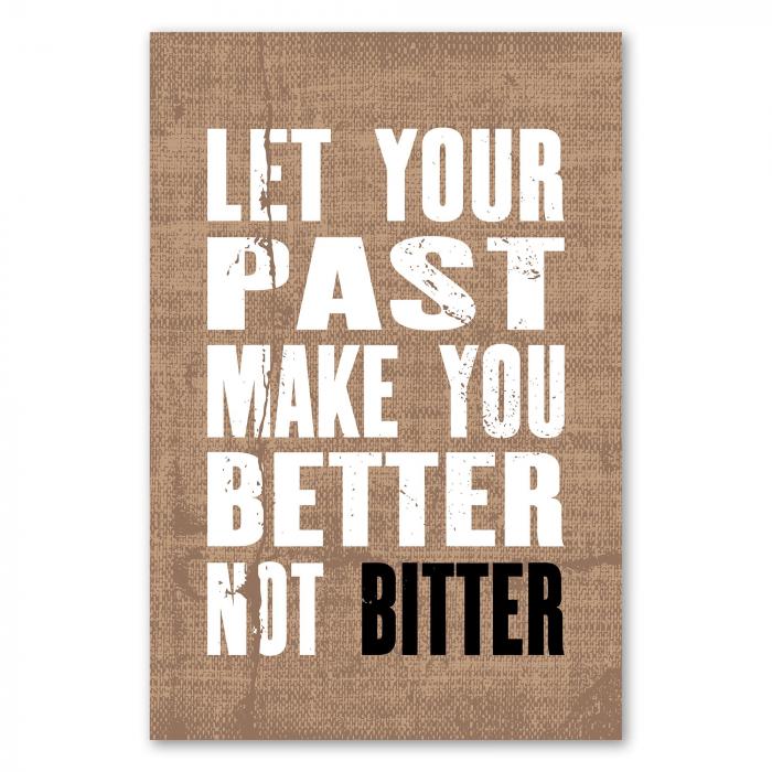 „Let Your Past Make You Better Not Bitter“ – inspirierendes Zitat fordert auf, Vergangenheit positiv zu nutzen.