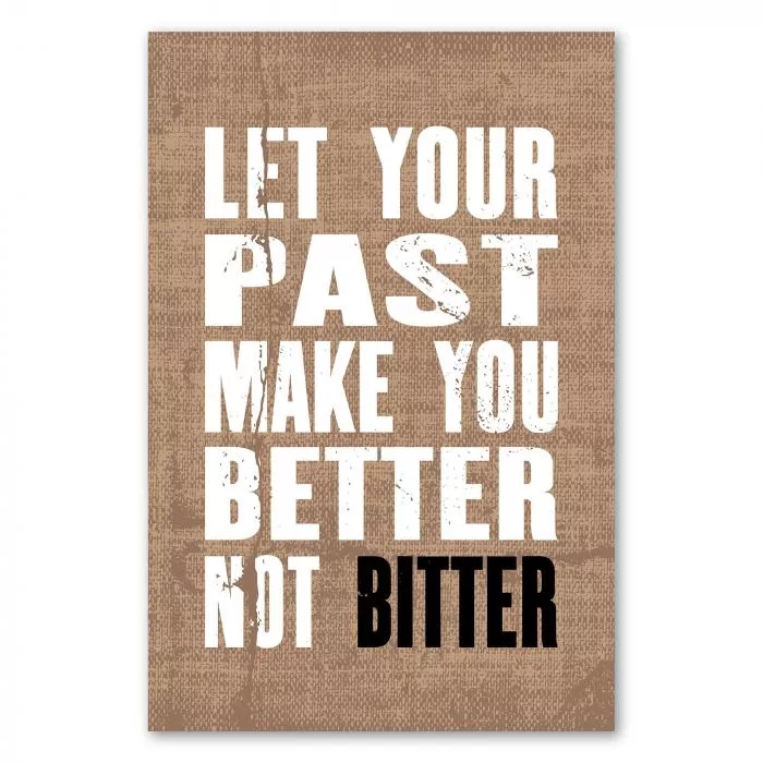 „Let Your Past Make You Better Not Bitter“ – inspirierendes Zitat fordert auf, Vergangenheit positiv zu nutzen.