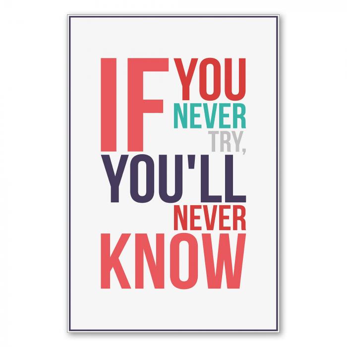 "If you never try, you'll never know." - ein motivierender Spruch für alle, die sich neuen Herausforderungen stellen wollen.