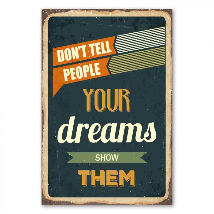 „Don't tell people your dreams, show them“ - Vintage-Schild ruft zu Taten statt Worten auf.