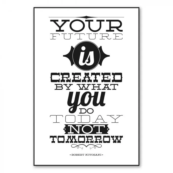 „Your future is created by what you do today, not tomorrow“ - motivierendes Zitat über Handeln.