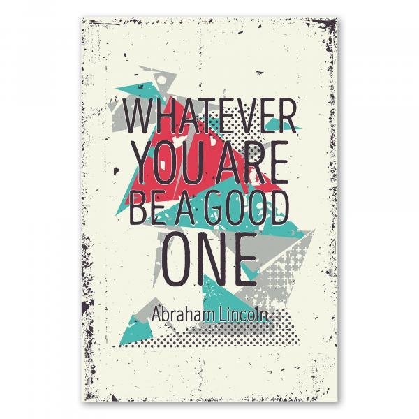 "Whatever you are, be a good one." - Ein zeitloses Zitat von Abraham Lincoln über Menschlichkeit.