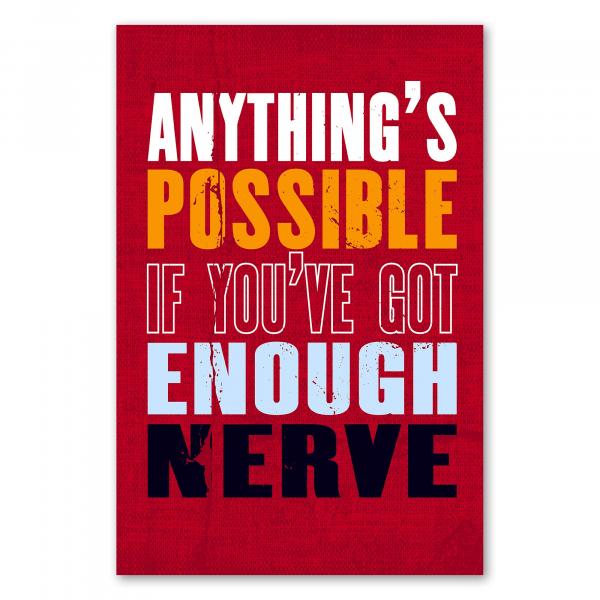 "Anything's Possible If You've Got Enough Nerve" - Mit genügend Mut ist alles möglich!