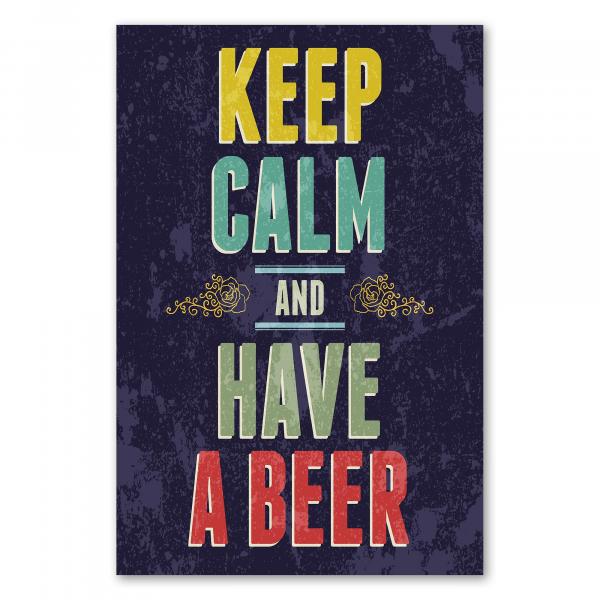 "Keep Calm and Have a Beer" – ein Typografie Poster für alle, die sich nach Entspannung sehnen.