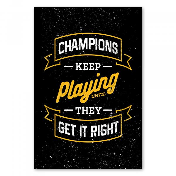 "Champions keep playing until they get it right" - Erfolg erfordert Ausdauer und den Willen, immer weiter zu machen.