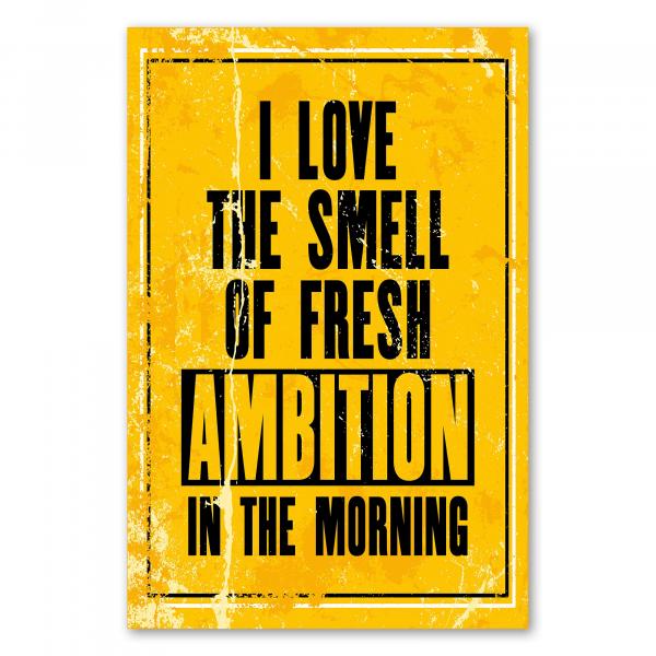 „I love the smell of fresh ambition in the morning“ – inspirierendes Poster für Zielstrebigkeit.