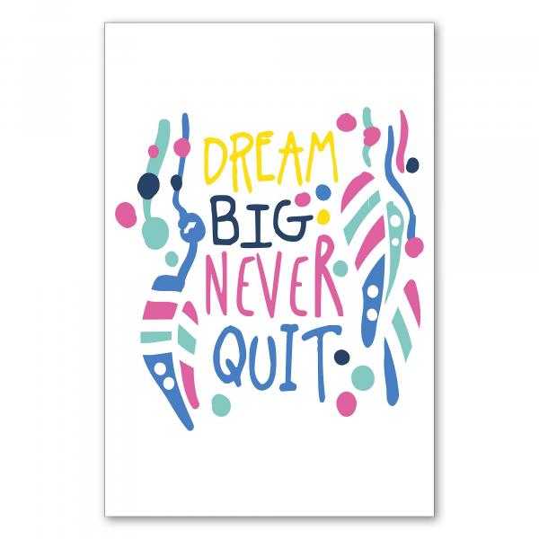 "Dream big never quit" - Handschrift, bunte Formen & Linien.