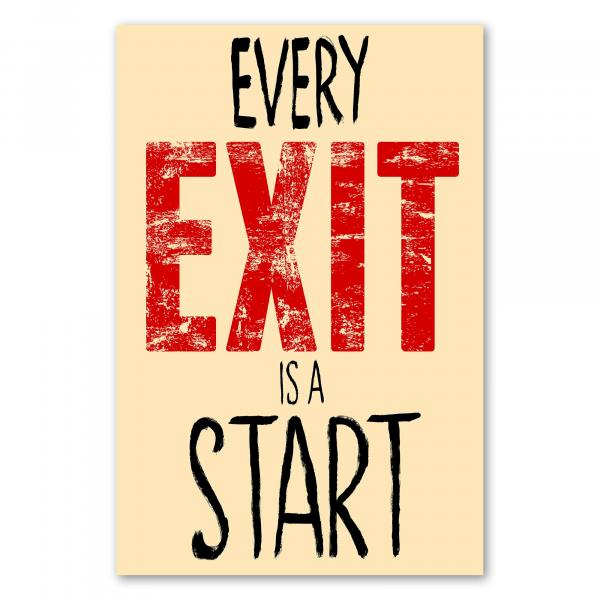 „Every Exit is a Start“ - inspirierender Spruch für neue Anfänge.