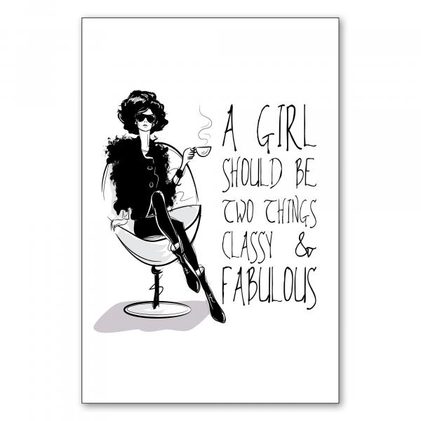 "A girl should be two things: classy & fabulous" - ein Spruch für stilvolle und selbstbewusste Frauen.