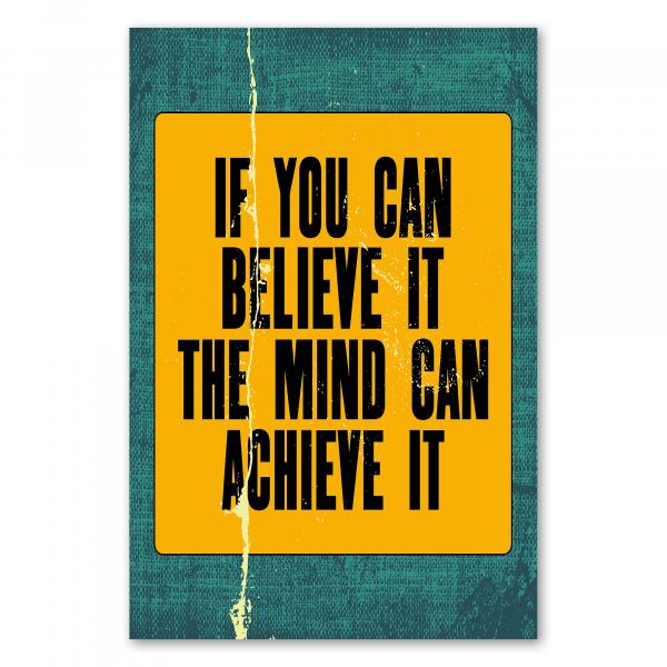 "If you can believe it, the mind can achieve it" – ein inspirierendes Poster über die Kraft des Mindsets.