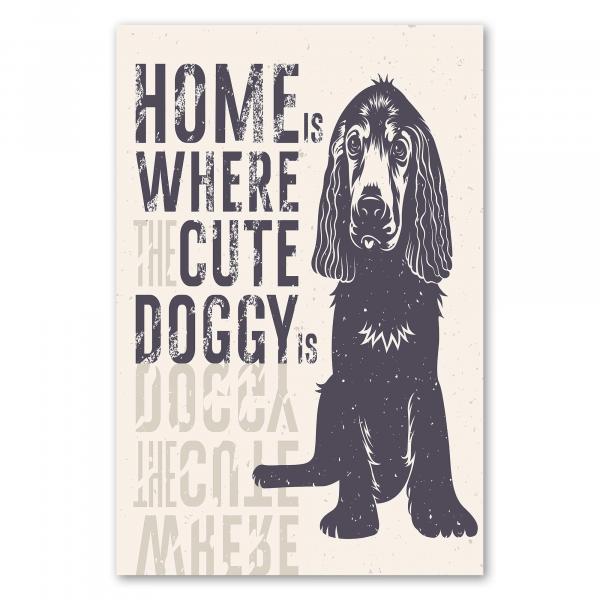 "Home is where the cute doggy is" - eine liebevolle Schwarz-Weiß-Illustration mit einem Cockerspaniel.