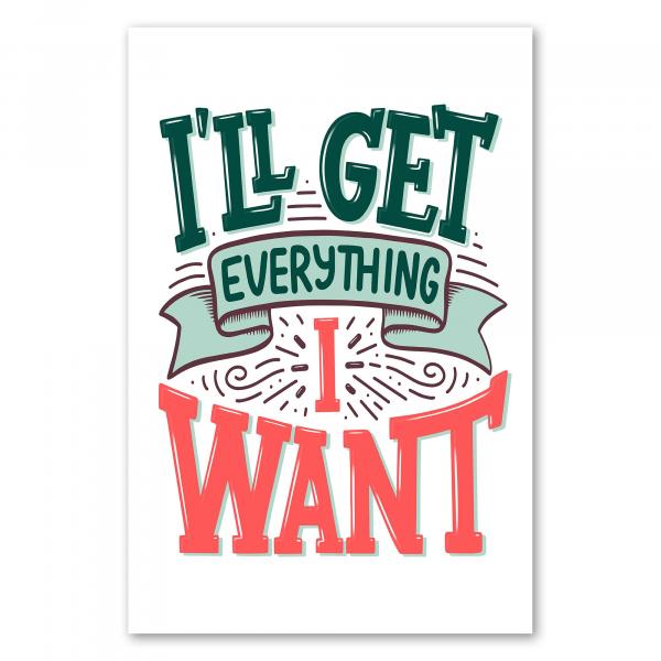 "I'll get everything I want", Typografie in kräftigen Farben, verspielt, selbstbewusst.