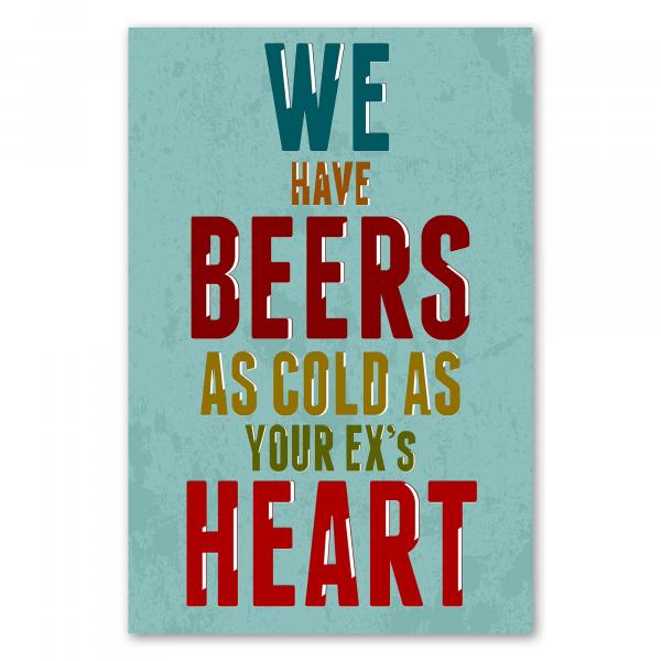 „We have beers as cold as your ex's heart“ – humorvoller Spruch für Liebeskummer mit Humor.