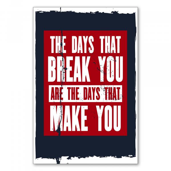 „The days that break you are the days that make you“ - motivierendes Zitat über Krisenüberwindung.