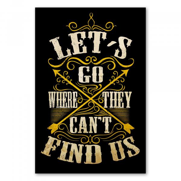 "Let's Go Where They Can't Find Us" - ein abenteuerlustiger Spruch im Vintage-Look mit Pfeilen und Ornamenten.