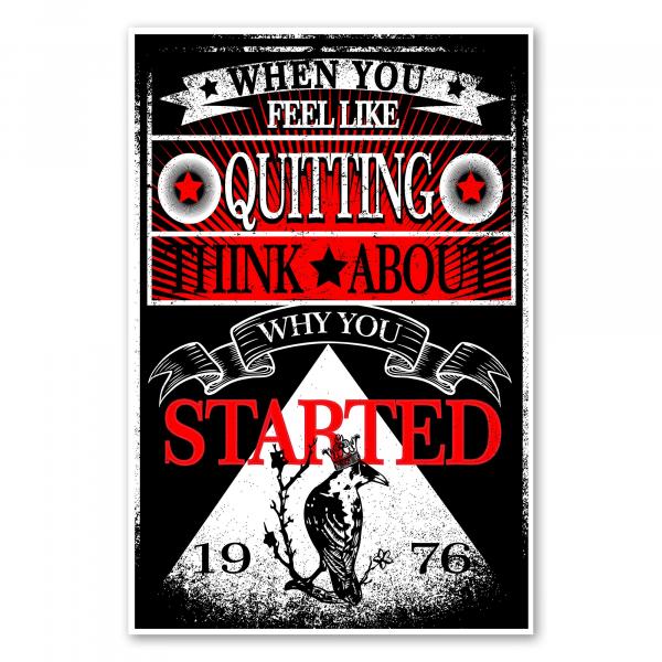 "When You Feel Like Quitting Think About Why You Started" - ein motivierendes Poster mit Vogelmotiv.