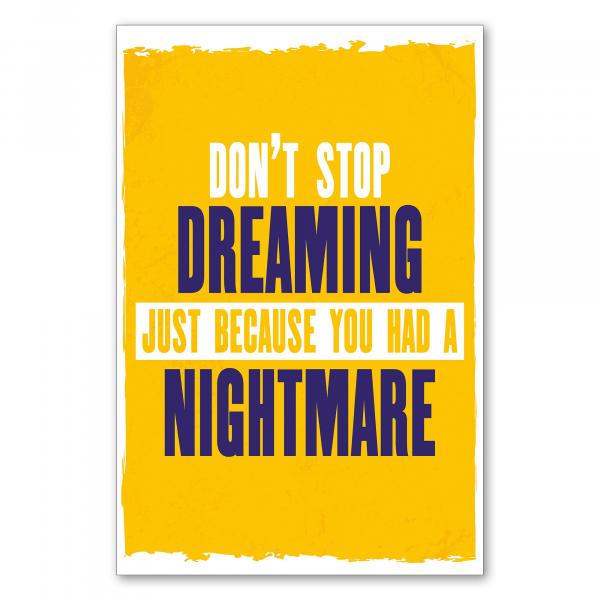 „Don't Stop Dreaming Just Because You Had a Nightmare“ – motivierendes Poster für Träume trotz Rückschlägen.