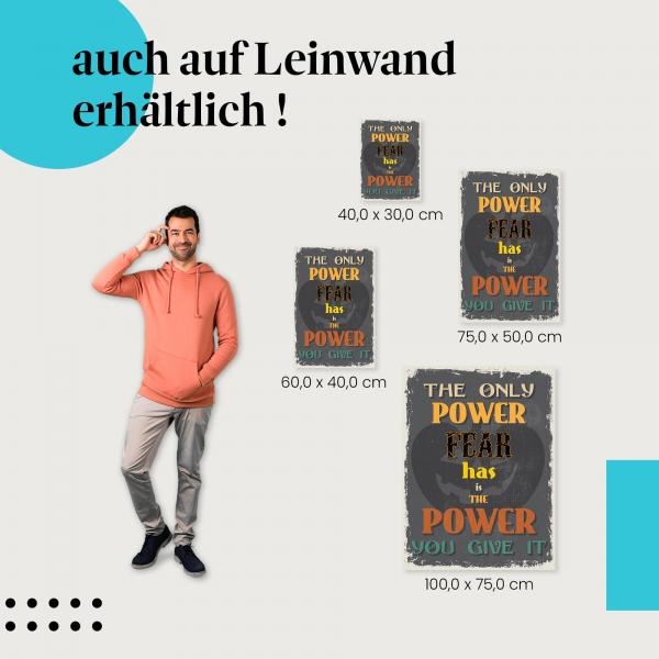 "The Only Power Fear Has... - Poster" Leinwandbild. Finde die ideale Größe für dein Zuhause & setze Akzente mit Kunst!