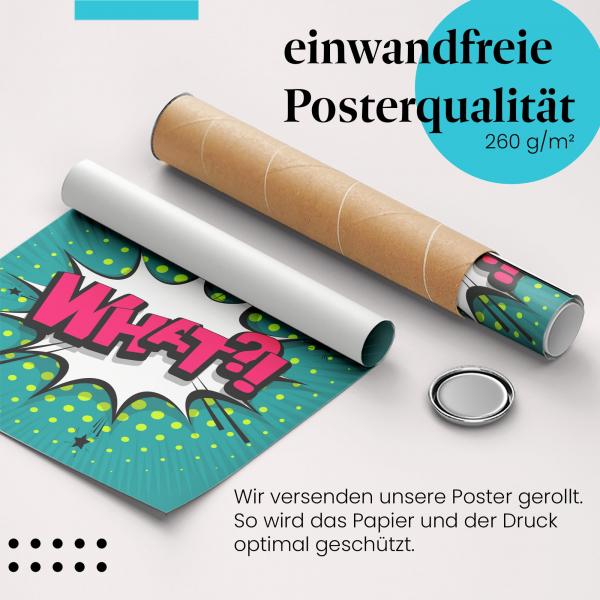 Gerolltes Poster "What?!" - Humorvolle Sprechblase, sicher verpackt.