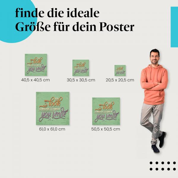 Wähle die ideale Postergröße: "Du siehst so viel besser aus, wenn du lächelst." - Typografie-Poster.