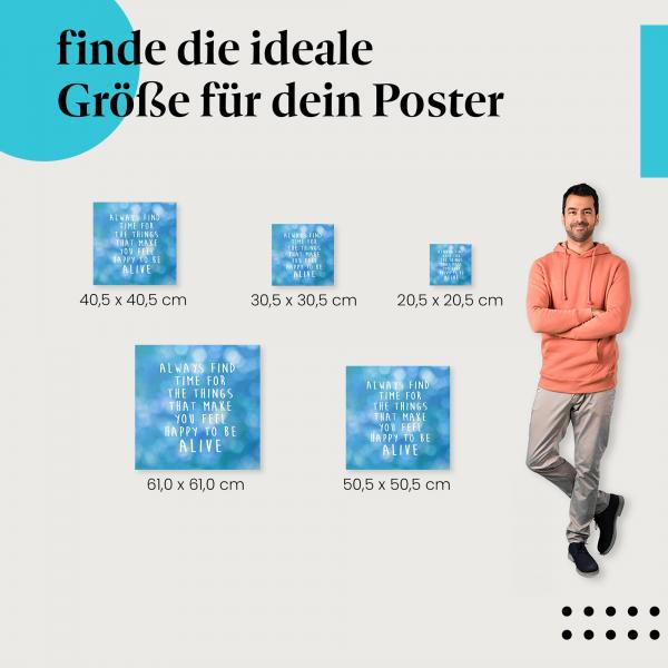 Wähle die ideale Postergröße: "Nimm dir immer Zeit für die Dinge, die dich glücklich machen."