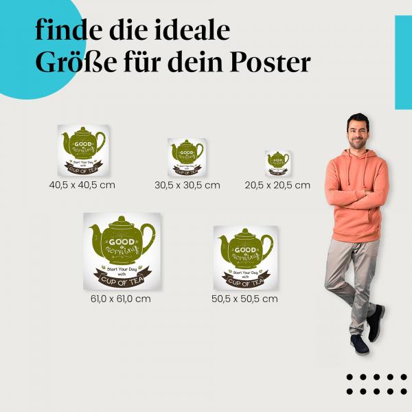 Wähle die ideale Postergröße: Grüne Teekanne "Guten Morgen" - "Beginne deinen Tag mit einer Tasse Tee".