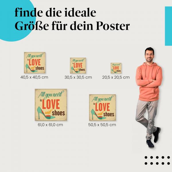 Wähle die ideale Postergröße: "Alles was du brauchst, ist Liebe und Schuhe." - Poster mit High Heel.