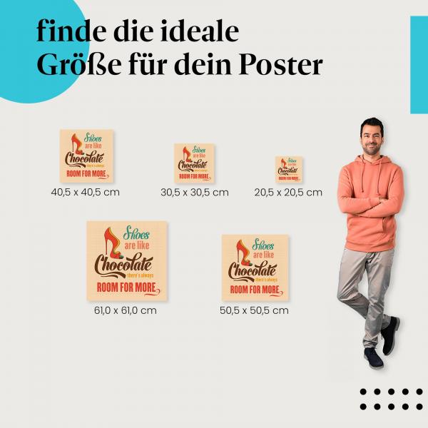 Wähle die ideale Postergröße: "Schuhe sind wie Schokolade: Es ist immer Platz für mehr." - Poster mit High Heel.