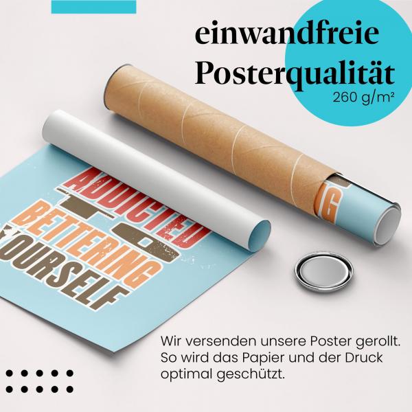 Gerolltes Poster "Werde süchtig...", Selbstverbesserung.