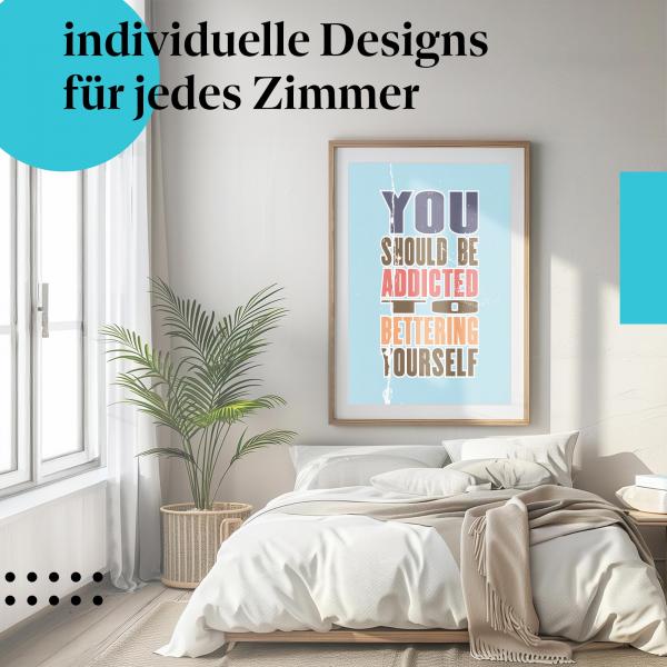 Selbstverbesserungs Poster: "Werde süchtig..." - Poster & Spruch